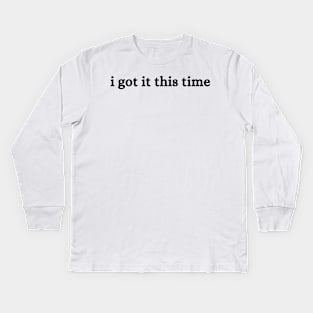 Don't tell my mom, I got it this time - Renee Rapp Kids Long Sleeve T-Shirt